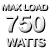 Max load 750 watts